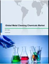 Global Metal Cleaning Chemicals Market 2017-2021